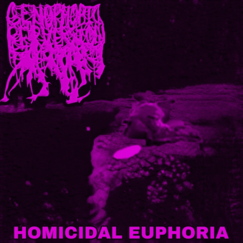 Genophobic Perversion : Homicidal Euphoria